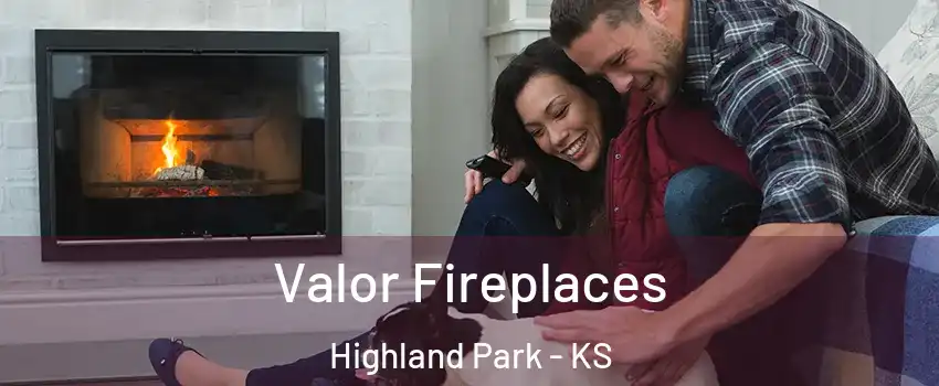 Valor Fireplaces Highland Park - KS